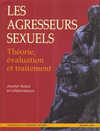 Les Agresseurs sexuels : théorie, évaluation et traitement
