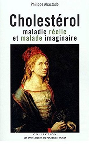 Cholestérol : maladie réelle et malade imaginaire