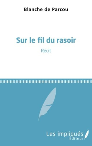 Sur le fil du rasoir : récit