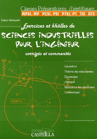 Exercices et khôlles de sciences industrielles pour l'ingénieur, corrigés et commentés : classes pré