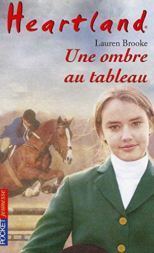 Heartland : le pays où l'amour des chevaux guérit toutes les blessures. Vol. 10. Une ombre au tablea