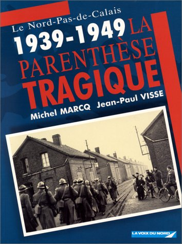 Le Nord-Pas-de-Calais 1939-1949 : la parenthèse tragique