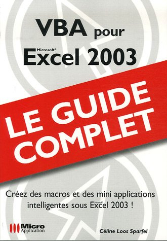 VBA pour Excel 2003 : créez des macros et des mini-applications intelligentes sous Excel 2003 !