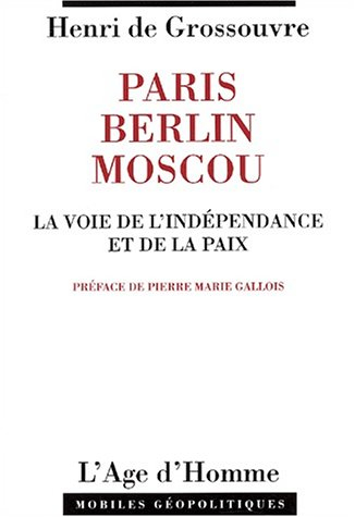 Paris, Berlin, Moscou : la voie de l'indépendance et de la paix