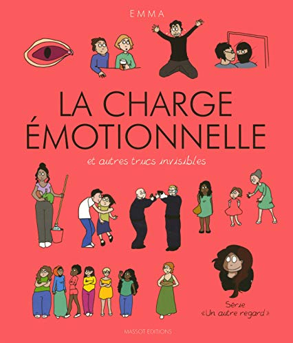 Un autre regard. Vol. 3. La charge émotionnelle : et autres trucs invisibles