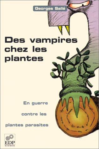 Des vampires chez les plantes : en guerre contre les plantes parasites