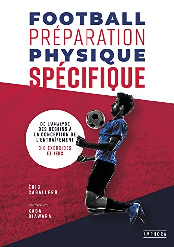 Football, préparation physique spécifique : de l'analyse des besoins à la conception de l'entraîneme