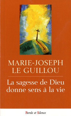 La sagesse de Dieu donne sens à la vie