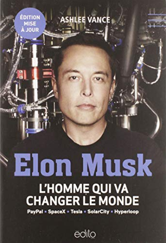Elon Musk : l'homme qui va changer le monde