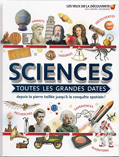 Sciences : toutes les grandes dates : depuis la pierre taillée jusqu'à la conquête spatiale !