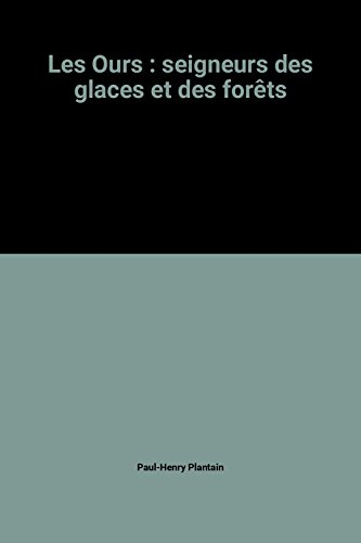 les ours : seigneurs des glaces et des forêts