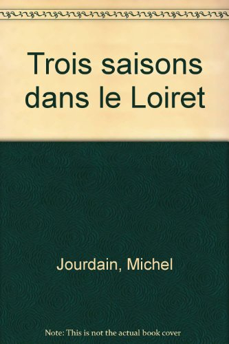 Trois saisons dans le Loiret