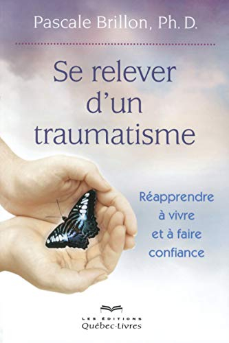 Se relever d'un traumatisme : réapprendre à vivre et à faire confiance
