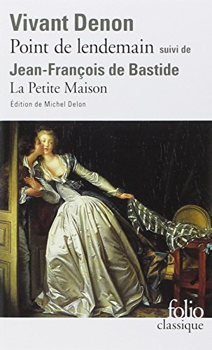 Point de lendemain. La petite maison. Le baron Denon