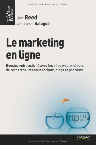Le marketing en ligne : boostez votre activité avec les sites Web, moteurs de recherche, réseaux soc