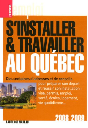 S'installer et travailler au Québec 2008-2009