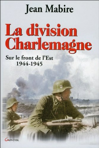 La division Charlemagne : sur le front de l'Est, 1944-1945