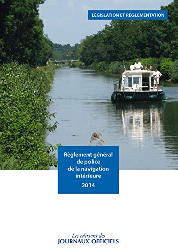 Règlement général de police de la navigation intérieure 2014 : arrêté du 28 juin 2013
