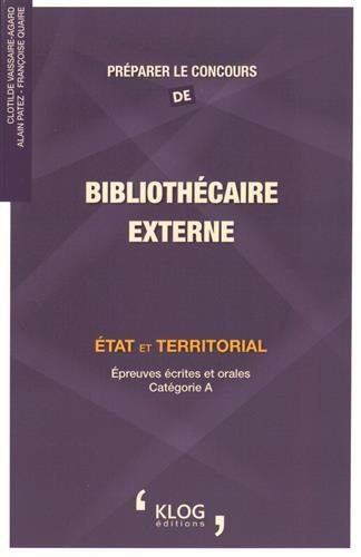 Préparer le concours de bibliothécaire externe : Etat et territorial : épreuves écrites et orales, c