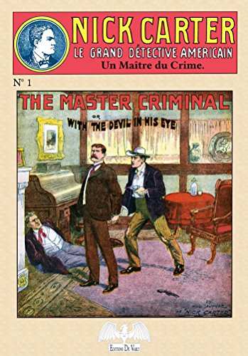 Nick Carter : le grand détective américain. Vol. 1. Un maître du crime ou L'enterré vivant. The mast