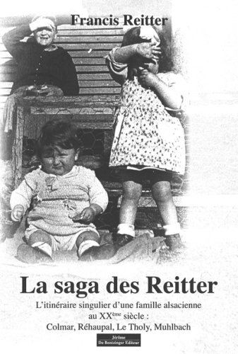 La saga des Reitter : l'itinéraire singulier d'une famille alsacienne au XXe siècle : Colmar, Réhaup