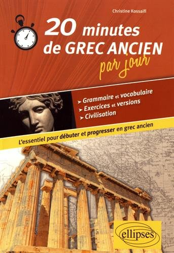 20 minutes de grec ancien par jour : l'essentiel pour débuter et progresser en grec ancien