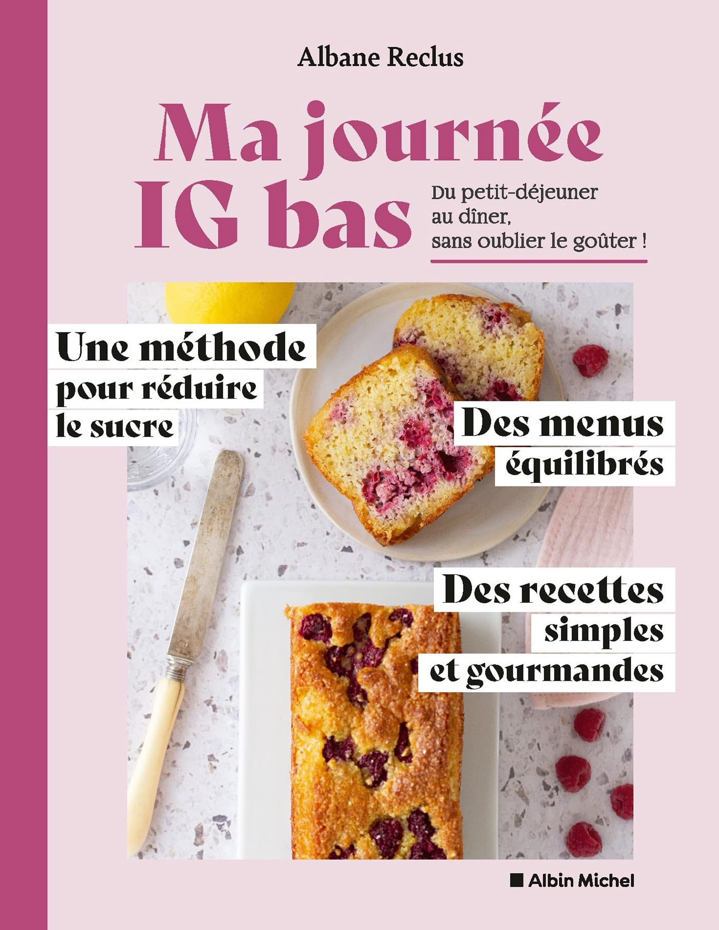 Ma journée IG bas : du petit-déjeuner au dîner, sans oublier le goûter ! : une méthode pour réduire 