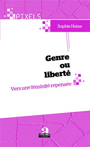 Genre ou liberté : vers une féminité repensée