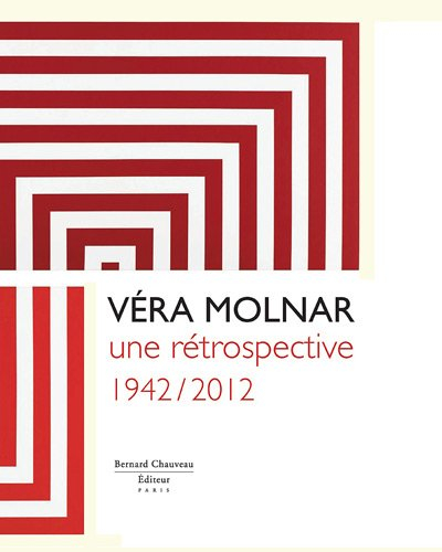 Véra Molnar : une rétrospective, 1942-2012
