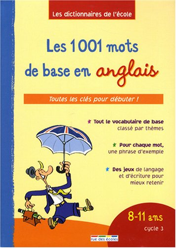 Les 1.001 mots de base en anglais, 8-11 ans, cycle 3 : toutes les clés pour débuter !