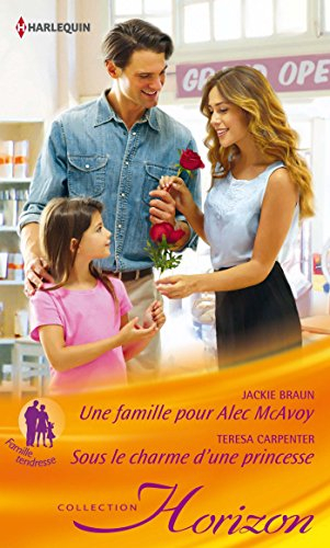 Une famille pour Alec MacAvoy : famille tendresse. Sous le charme d'une princesse