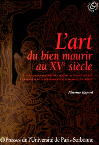 L'art de bien mourir au XVe siècle : étude sur les arts du bien mourir au bas Moyen Age à la lumière