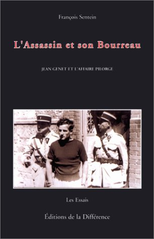 L'assassin et son bourreau : Jean Genet et l'affaire Pilorgue