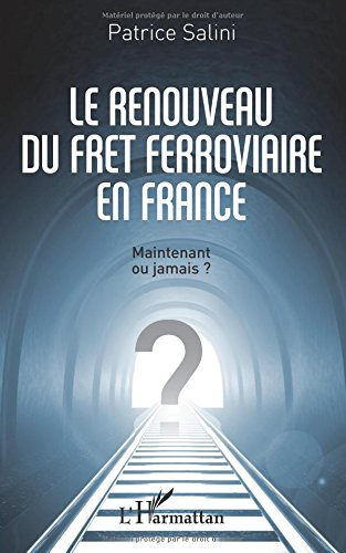 Le renouveau du fret ferroviaire en France : maintenant ou jamais ?