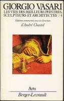 Les Vies des meilleurs peintres, sculpteurs et architectes. Vol. 5. Raphaël, Léonard de Vinci, Giorg
