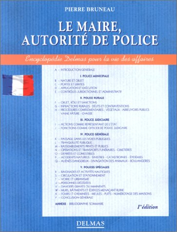 Le maire, autorité de police, police municipale, police rurale, police judiciaire, police générale, 