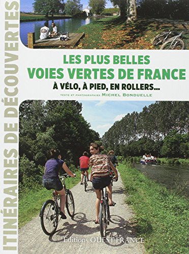 Les plus belles voies vertes de France : à vélo, à pied, en rollers...