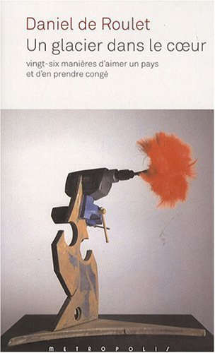 Un glacier dans le coeur : vingt-six manières d'aimer un pays et d'en prendre congé