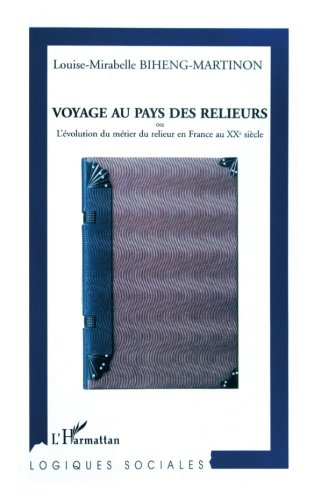 Voyage au pays des relieurs ou L'évolution du métier du relieur en France au XXe siècle