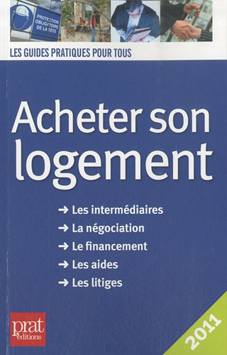 Acheter son logement : le guide pratique 2011