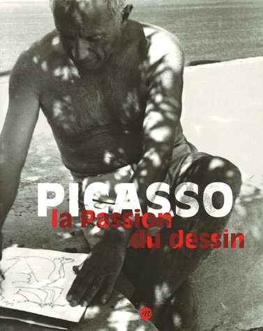 Picasso : la passion du dessin : exposition à Paris, Musée Picasso, 27 septembre 2005-9 janvier 2006