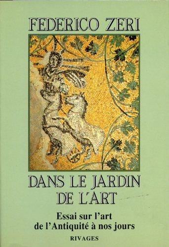 Dans le jardin de l'art : essai sur l'art de l'Antiquité à nos jours