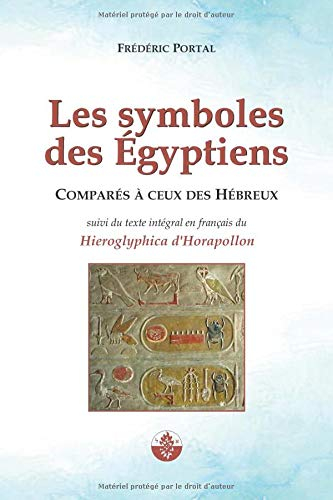 Les symboles des Egyptiens comparés à ceux des Hébreux. Hieroglyphica : texte intégral en français