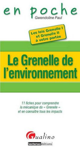 Le Grenelle de l'environnement : 11 fiches pour comprendre la mécanique du Grenelle et en connaître 