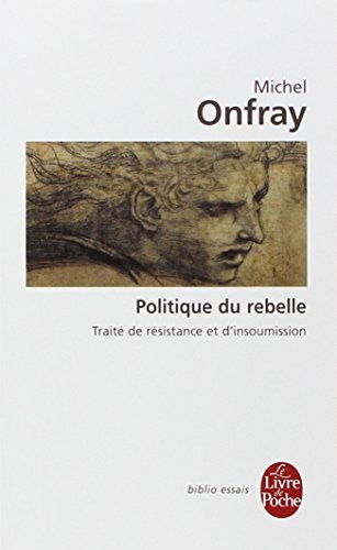 Politique du rebelle : traité de résistance et d'insoumission