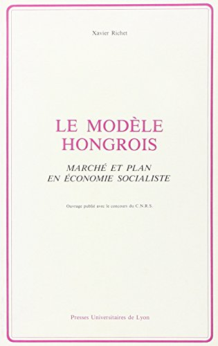 Le Modèle hongrois : marché et plan en économie socialiste