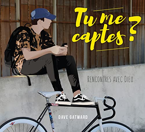 Tu me captes ? : rencontres avec Dieu