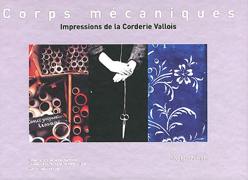 Corps mécaniques : impressions de la corderie Vallois