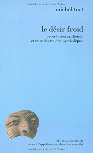 Le Désir froid : procréation artificielle et crise des repères symboliques