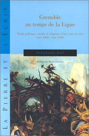 Grenoble au temps de la Ligue : étude politique, sociale et religieuse d'une cité en crise : vers 15